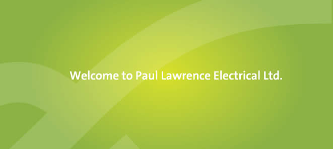 Welcome to Paul Lawrence Electrical Ltd.